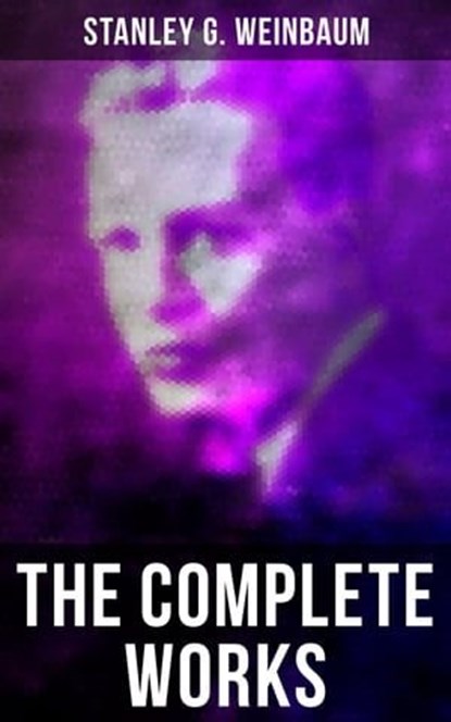 The Complete Works, Stanley G. Weinbaum ; Wyatt Chandler - Ebook - 9788027247882