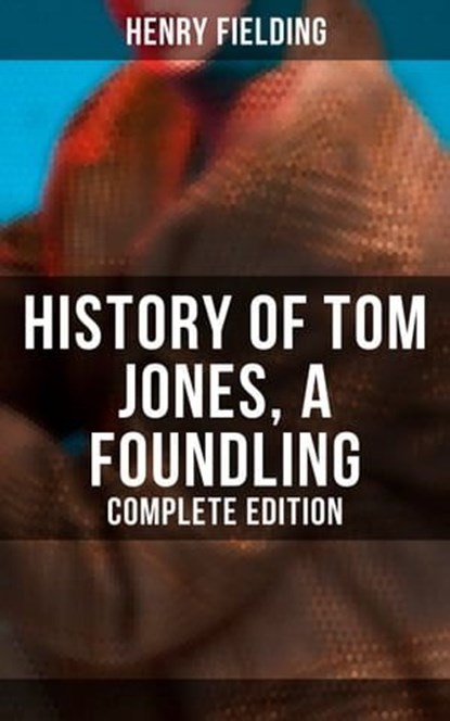 History of Tom Jones, a Foundling (Complete Edition), Henry Fielding - Ebook - 9788027248148