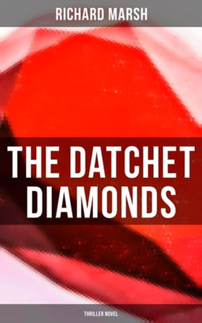 The Datchet Diamonds (Thriller Novel), Richard Marsh - Ebook - 9788027248759