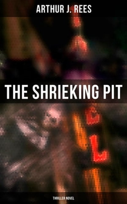 The Shrieking Pit (Thriller Novel), Arthur J. Rees - Ebook - 9788027248926
