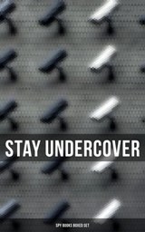 Stay Undercover (Spy Books Boxed Set) - John Buchan ; E. Philips Oppenheim ; Erskine Childers ; Joseph Conrad ; William Le Queux ; Fred M. White ; Robert W. Chambers ; Talbot Mundy ; James Fenimore Cooper ; Arthur Conan Doyle ; John R. Coryell ; George Barton ; Robert Baden-Powell - 9788027248988