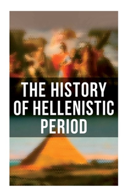 The History of Hellenistic Period, J. B. Bury - Paperback - 9788027272921