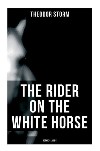 The Rider on the White Horse, Theodor Storm ; Margaret Munsterberg - Paperback - 9788027273416
