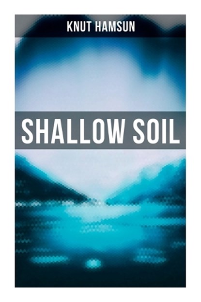 Shallow Soil, Knut Hamsun ; Carl Christian Hyllested - Paperback - 9788027273584