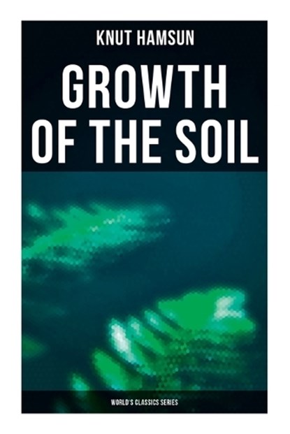 Growth of the Soil (World's Classics Series), Knut Hamsun - Paperback - 9788027273591
