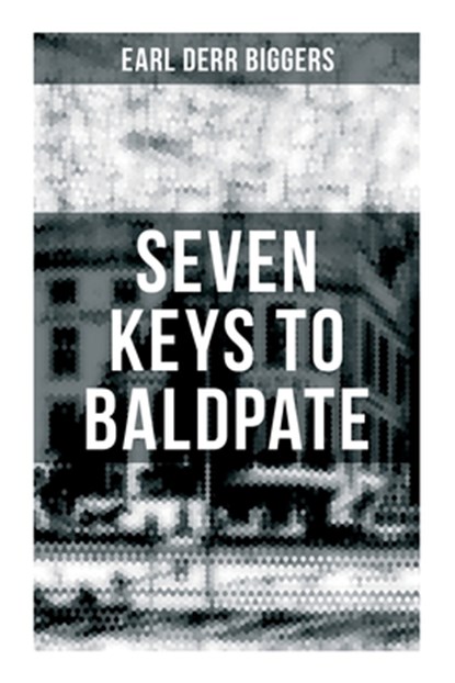 Seven Keys to Baldpate: Mysterious Thriller in a Closed Mountain Hotel, Earl Derr Biggers - Paperback - 9788027275519