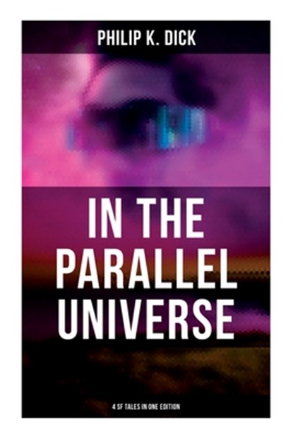 In the Parallel Universe - 4 SF Tales in One Edition: Adjustment Team, The Defenders, The Unreconstructed M & Breakfast at Twilight, Philip K. Dick - Paperback - 9788027277988