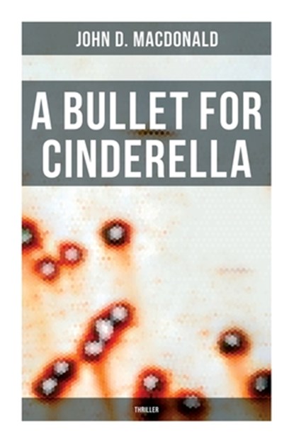A Bullet for Cinderella (Thriller), John D. MacDonald - Paperback - 9788027279067