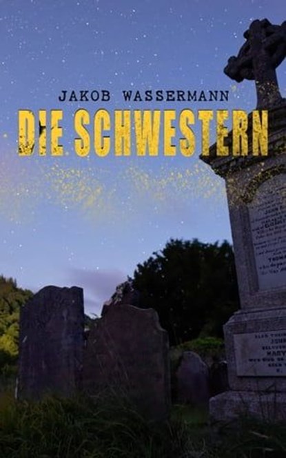 Die Schwestern, Jakob Wassermann - Ebook - 9788027300433