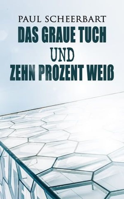 Das graue Tuch und zehn Prozent Weiß, Paul Scheerbart - Ebook - 9788027300563