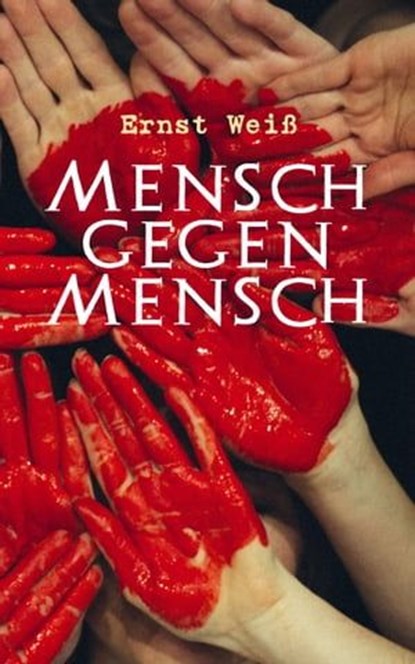 Mensch gegen Mensch, Ernst Weiß - Ebook - 9788027300860