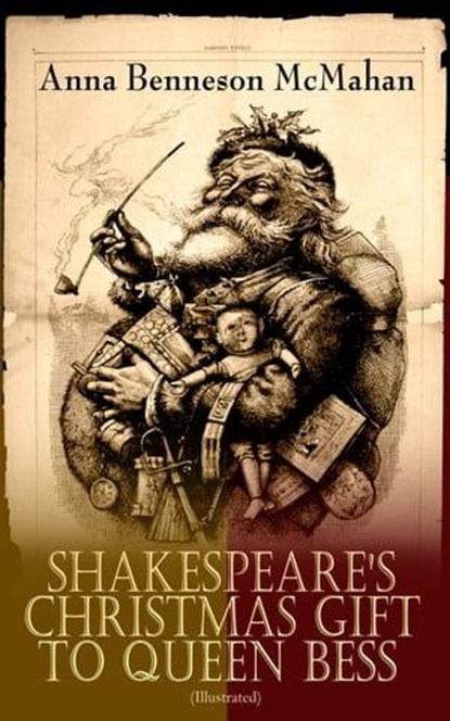 Shakespeare's Christmas Gift to Queen Bess (Illustrated), Anna Benneson McMahan - Ebook - 9788027301423
