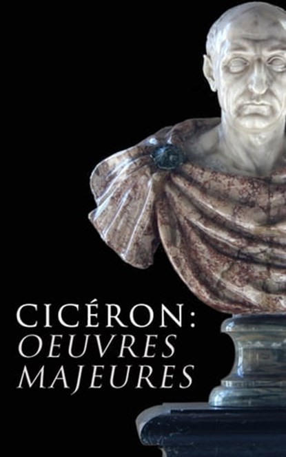 Cicéron: Oeuvres Majeures, Cicéron - Ebook - 9788027302024