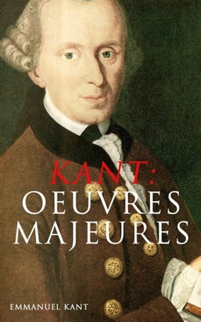 KANT: Oeuvres Majeures, Emmanuel Kant - Ebook - 9788027302574