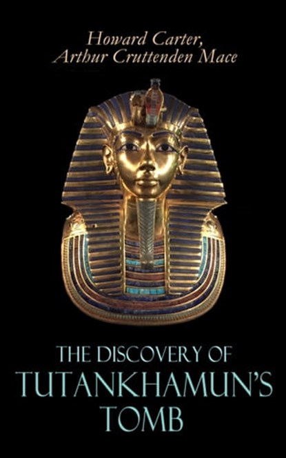 The Discovery of Tutankhamun's Tomb, Howard Carter ; Arthur Cruttenden Mace - Ebook - 9788027303298