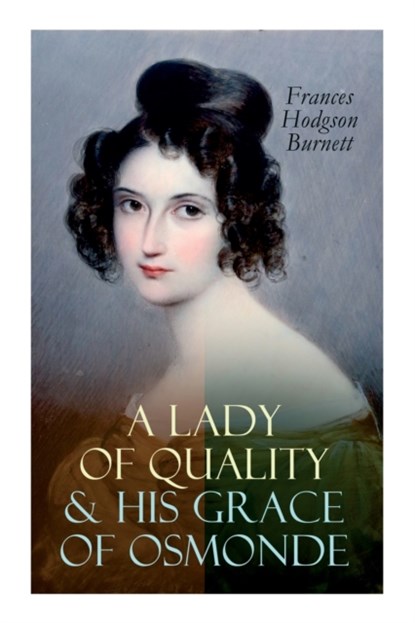 A Lady of Quality & His Grace of Osmonde, Frances Hodgson Burnett - Paperback - 9788027305971