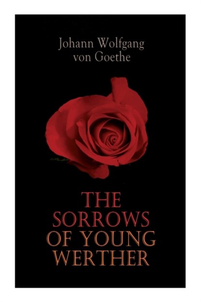 The Sorrows of Young Werther, Johann Wolfgang Von Goethe - Paperback - 9788027306794