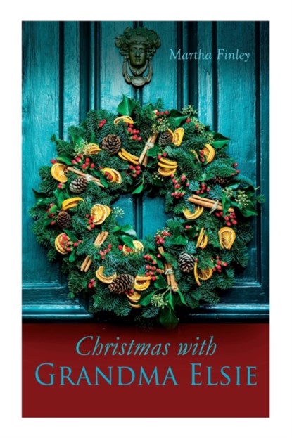 Christmas with Grandma Elsie, Martha Finley - Paperback - 9788027307517