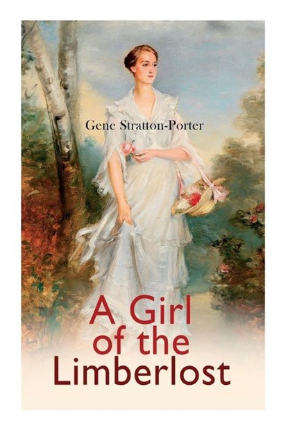 A Girl of the Limberlost, Gene Stratton-Porter - Paperback - 9788027307791