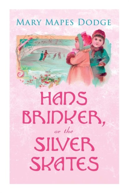 Hans Brinker, or The Silver Skates, Mary Mapes Dodge - Paperback - 9788027308019