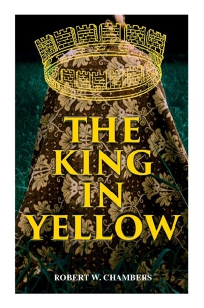 The King in Yellow, Robert W Chambers - Paperback - 9788027308200