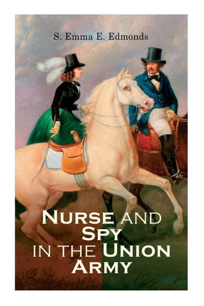 Nurse and Spy in the Union Army, S Emma E Edmonds - Paperback - 9788027308255