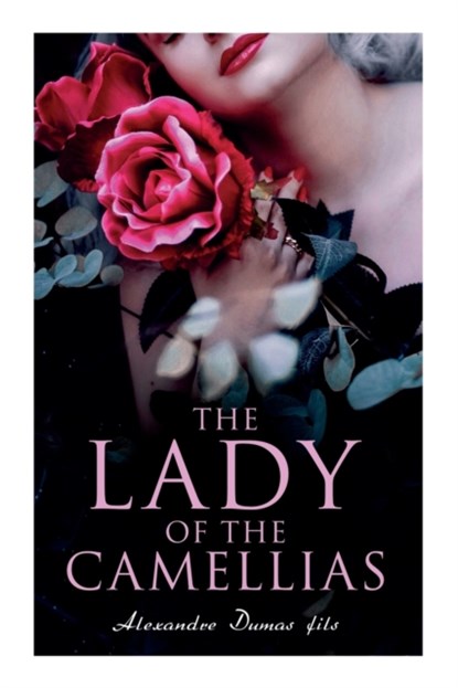 The Lady of the Camellias, Alexandre Dumas Fils - Paperback - 9788027308613