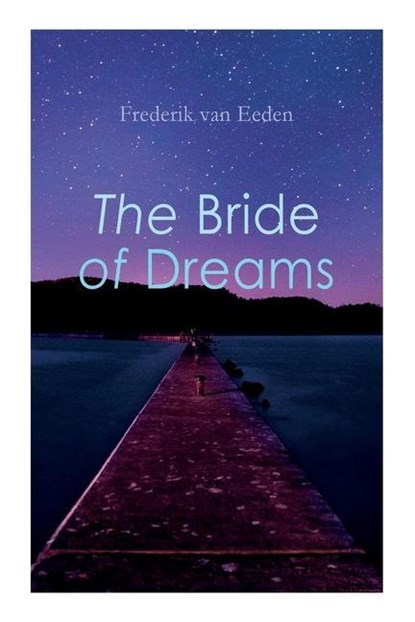 The Bride of Dreams, Frederik Van Eeden ;  Mellie Von Auw - Paperback - 9788027309535