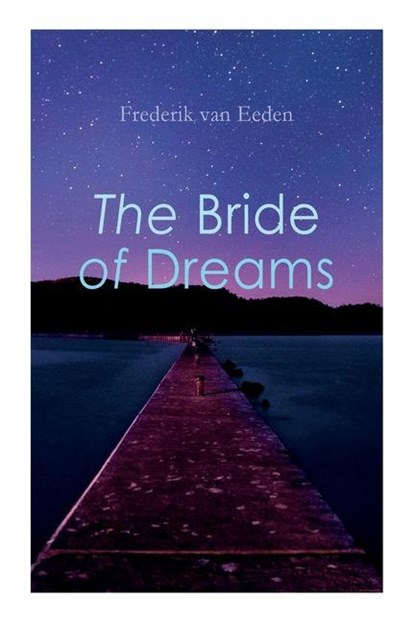 The Bride of Dreams, Frederik Van Eeden ; Mellie Von Auw - Paperback - 9788027309535