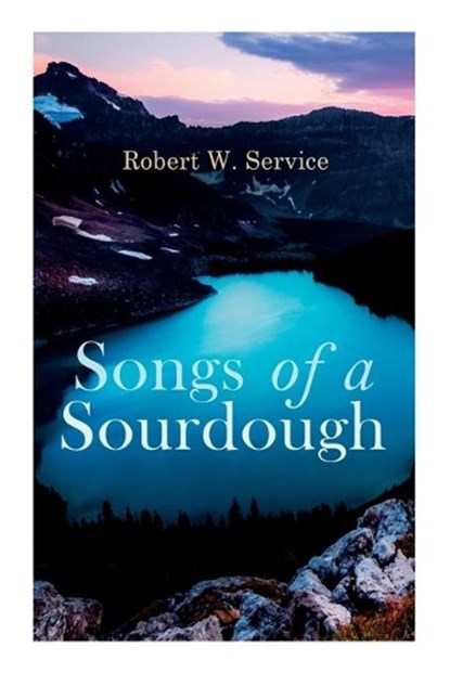 Songs of a Sourdough, Robert W. Service - Paperback - 9788027309917