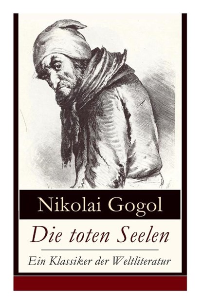 Die toten Seelen - Ein Klassiker der Weltliteratur, Nikolai Gogol ; Alexander Eliasberg ; Peter Boklewski - Paperback - 9788027310050