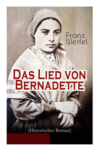 Das Lied von Bernadette (Historischer Roman), Franz Werfel - Paperback - 9788027311316