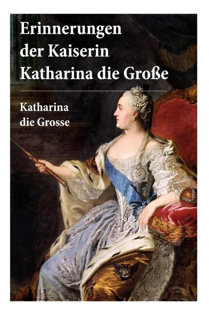 Erinnerungen der Kaiserin Katharina die Große, Katharina Die Grosse ; Alexander Von Herzen - Paperback - 9788027315246