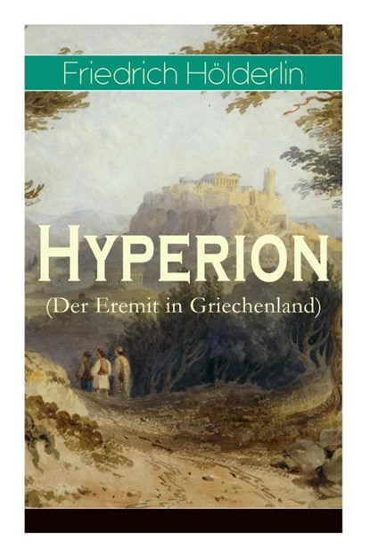 Hyperion (Der Eremit in Griechenland), Friedrich Holderlin - Paperback - 9788027317776