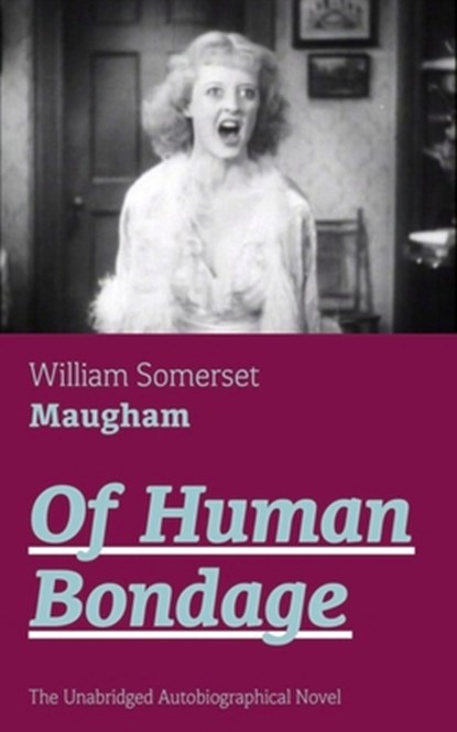 Of Human Bondage (The Unabridged Autobiographical Novel), William Somerset Maugham - Paperback - 9788027330607