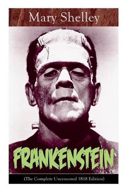 Frankenstein (The Complete Uncensored 1818 Edition), Mary Shelley - Paperback - 9788027331215