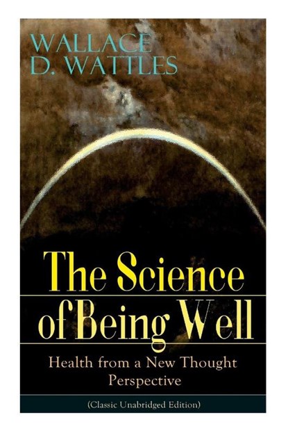 The Science of Being Well, Wallace D Wattles - Paperback - 9788027331277