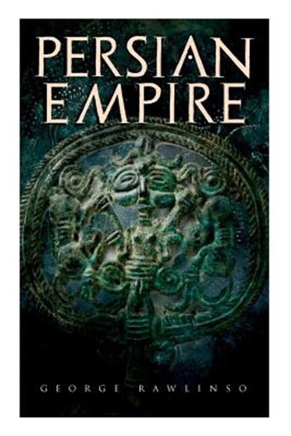 Persian Empire, George Rawlinson - Paperback - 9788027331789