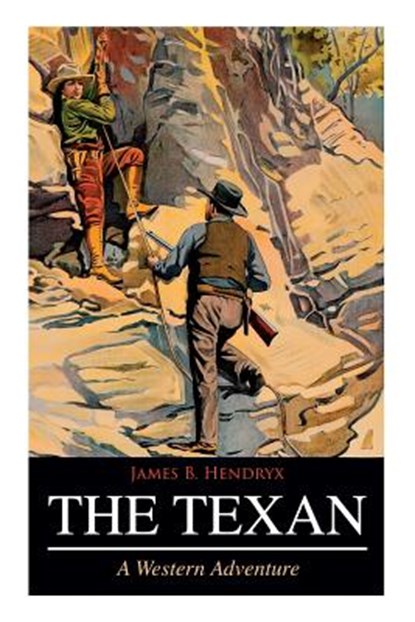 THE TEXAN (A Western Adventure), James B Hendryx - Paperback - 9788027332007