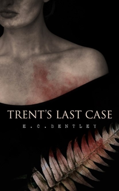 Trent's Last Case, E C Bentley - Paperback - 9788027332199