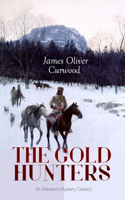 THE GOLD HUNTERS (A Western Mystery Classic), James Oliver Curwood - Paperback - 9788027332939