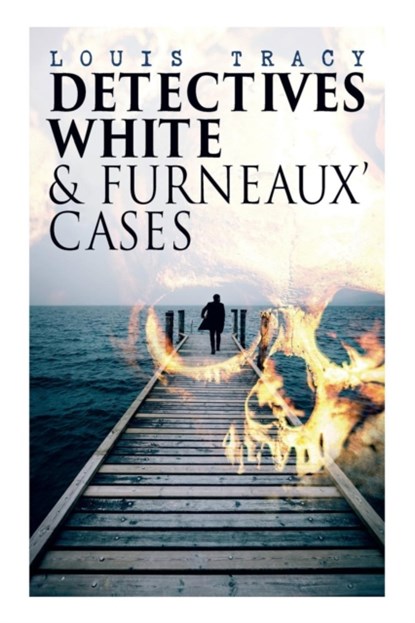 Detectives White & Furneaux' Cases, Louis Tracy - Paperback - 9788027333257