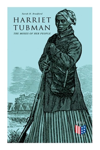 Harriet Tubman, The Moses of Her People, Sarah H. Bradford - Paperback - 9788027334018