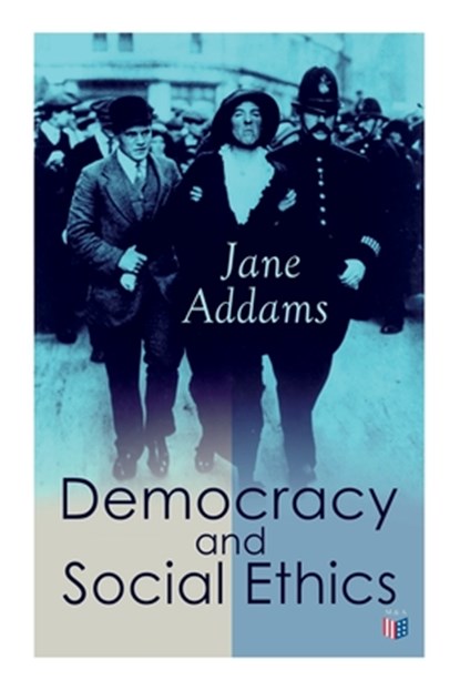 Democracy and Social Ethics, Jane Addams - Paperback - 9788027334193