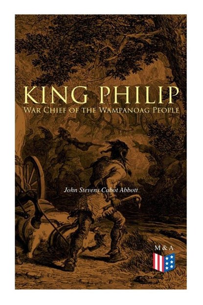 King Philip: War Chief of the Wampanoag People, John Stevens Cabot Abbott - Paperback - 9788027334247