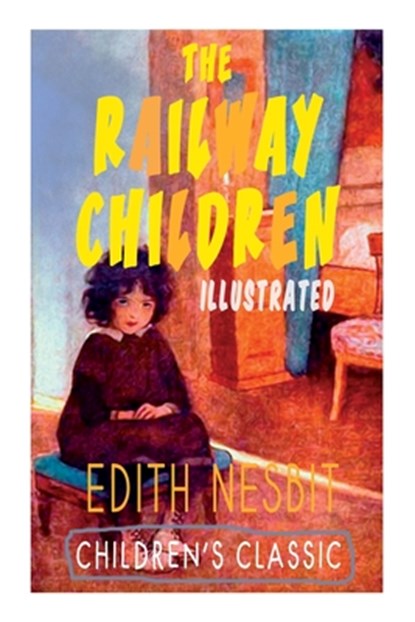 The Railway Children (Illustrated), Edith Nesbit ; Charles E Brock - Paperback - 9788027336647