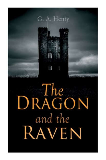 The Dragon and the Raven, G a Henty - Paperback - 9788027339471