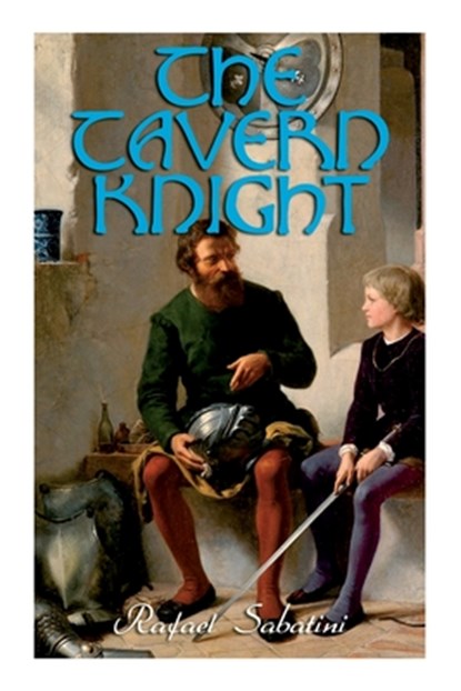 The Tavern Knight: Historical Adventure Novel, Rafael Sabatini - Paperback - 9788027340064