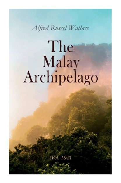 The Malay Archipelago (Vol. 1&2), Alfred Russel Wallace - Paperback - 9788027340996