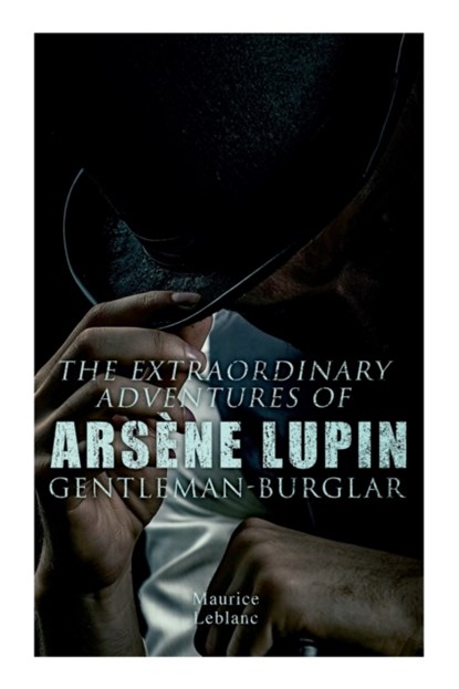 The Extraordinary Adventures of Arsene Lupin, Gentleman-Burglar, Maurice LeBlanc - Paperback - 9788027341009